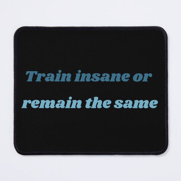 Item preview, TRAIN INSANE OR REMAIN THE SAME designed and sold by QBEKART.