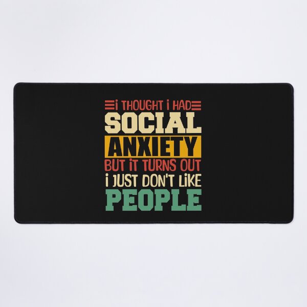 Item preview, I Thought I Had Social Anxiety But It Turns Out I Just DONT Like People designed and sold by Pitchou07.
