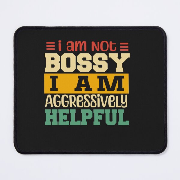 Item preview, I'm Not Bossy I'm Aggressively Helpful Funny Sarcastic designed and sold by Pitchou07.