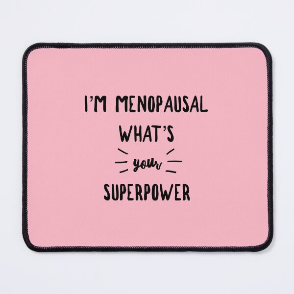 Item preview, I'm Menopausal What's Your Superpower designed and sold by Sugar-Magnolia.