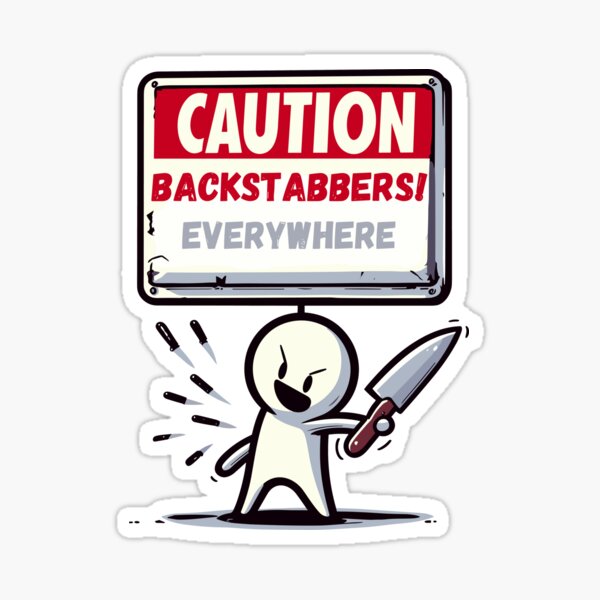 Item preview, Caution, backstabbers everywhere! designed and sold by TomFrontierArt.