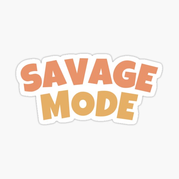 Savage mode II Sticker by BaptouOnPaint