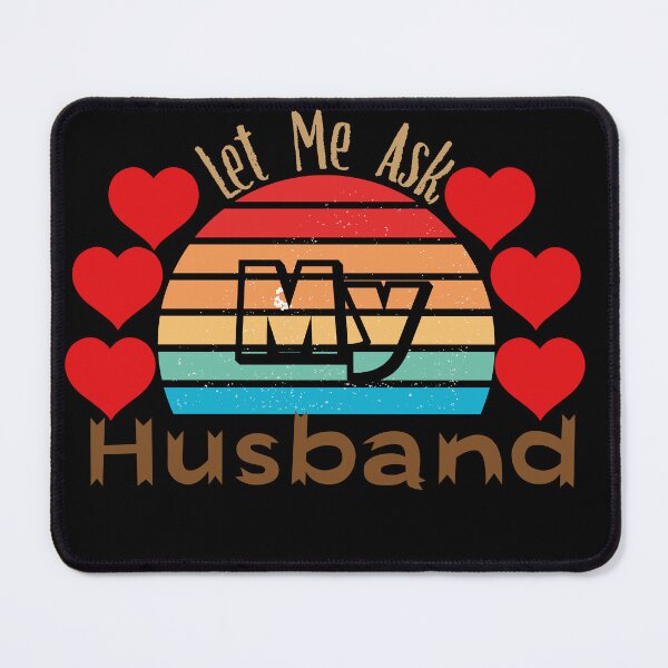 Item preview, Let Me Ask My Husband designed and sold by Creative-Wolf16.
