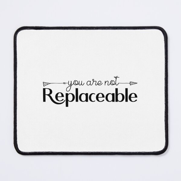 Item preview, you are not replaceable  designed and sold by hautehub.