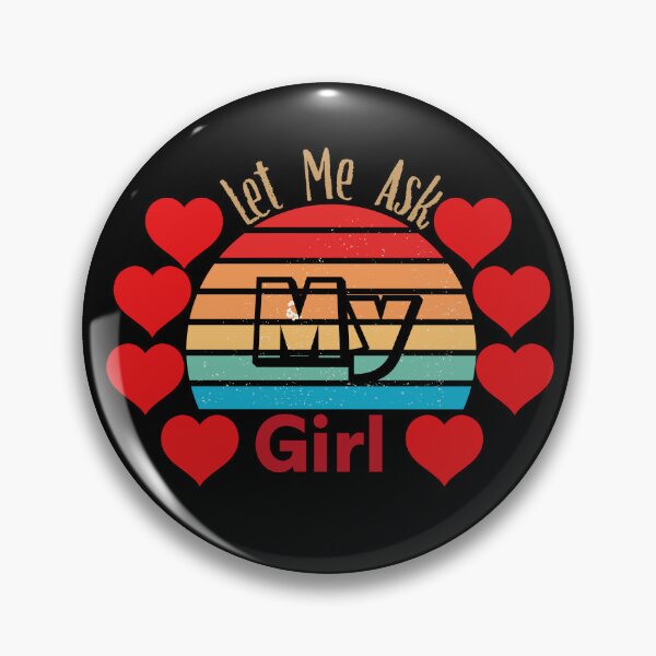 Item preview, Let Me Ask My Girl designed and sold by Creative-Wolf16.