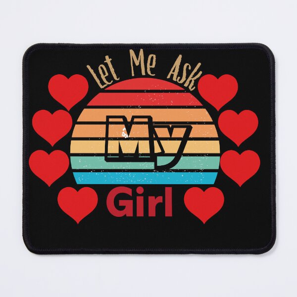 Item preview, Let Me Ask My Girl designed and sold by Creative-Wolf16.