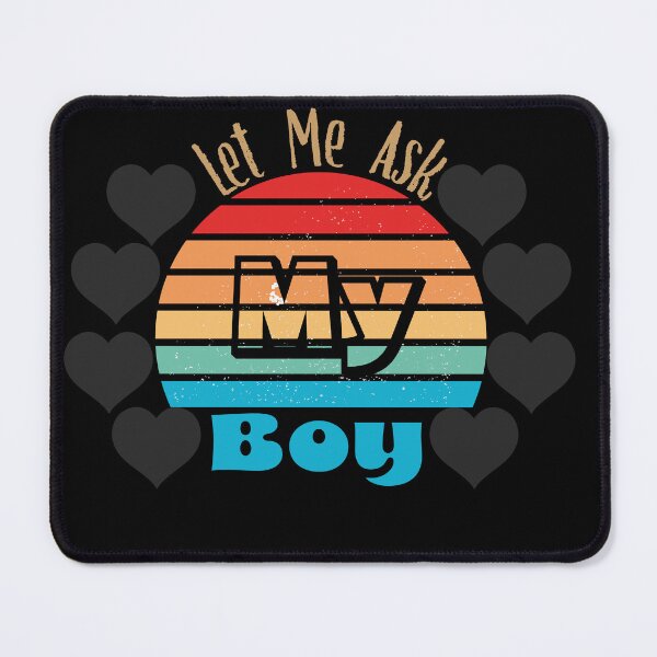 Item preview, Let Me Ask My Boy designed and sold by Creative-Wolf16.