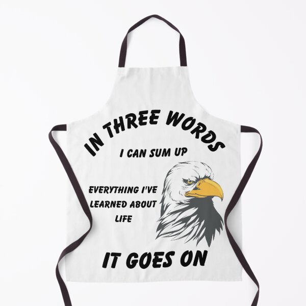 Item preview, In three words I can sum up everything I've learned about life it goes on designed and sold by Gus-Fring-33.