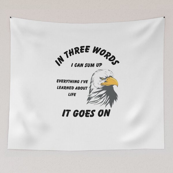 Item preview, In three words I can sum up everything I've learned about life it goes on designed and sold by Gus-Fring-33.