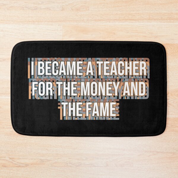 Item preview, I became a teacher for the money and fame designed and sold by MOONINSPIRATION.