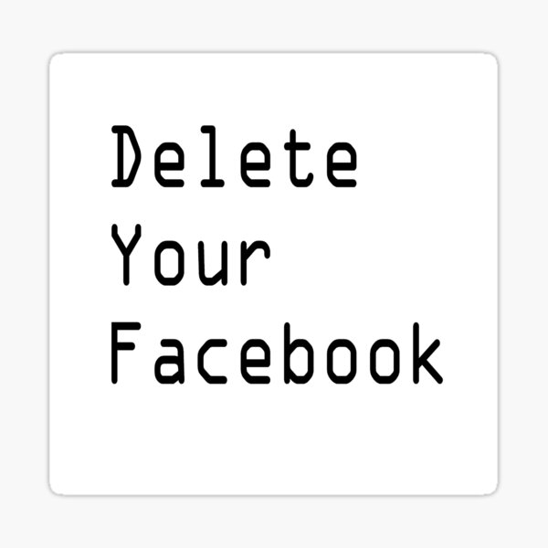 Item preview, Delete your Facebook designed and sold by CandyTreble.