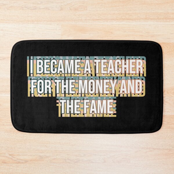 Item preview, I became a teacher for the money and fame designed and sold by MOONINSPIRATION.