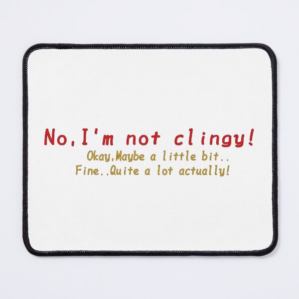 Item preview, Clingy and Proud: Unveil Your Fun Side with Our Merchandise! designed and sold by THE JAVE STUDIOS.