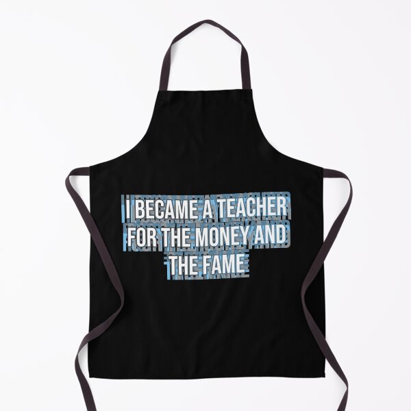 Item preview, I became a teacher for the money and fame designed and sold by MOONINSPIRATION.