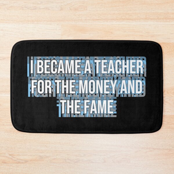 Item preview, I became a teacher for the money and fame designed and sold by MOONINSPIRATION.