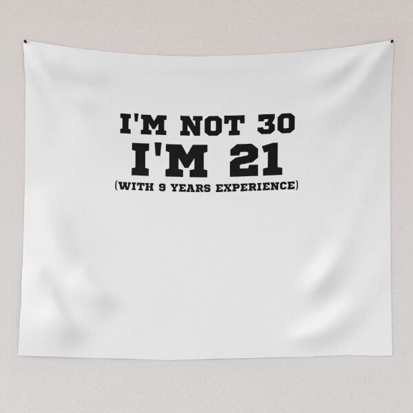Item preview, I'm Not 30 I'm 21 With 9 Years Experience V3 designed and sold by TeeTimeGuys.