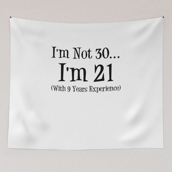 Item preview, I'm Not 30 I'm 21 With 9 Years Experience V5 designed and sold by TeeTimeGuys.
