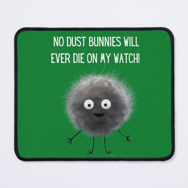 Item preview, No Dust Bunnies Will Ever Die On My Watch! designed and sold by stainedglass101.