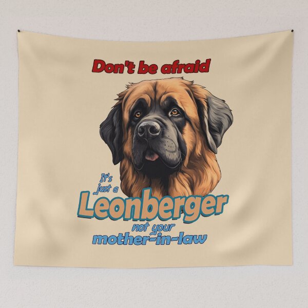 Item preview, Don't be afraid, mother-in-law, Leonberger funny saying designed and sold by WallyPink.