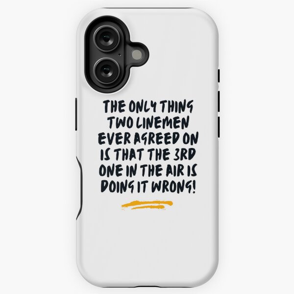 Funny Lineman - The only thing two linemen ever agreed on is that the 3rd one in the air is doing it wrong! iPhone Tough Case