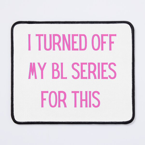 Item preview, I Turned Off My BL Series For This, I'd Rather Be Elsewhere designed and sold by Lambie-Pie.