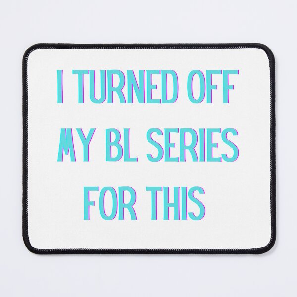 Item preview, I Turned Off My BL Series For This, I'd Rather Be Elsewhere designed and sold by Lambie-Pie.