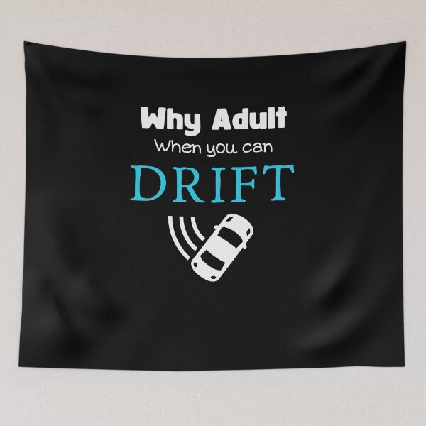 Item preview, Why Adult When You Can Drift designed and sold by NopeStudio.