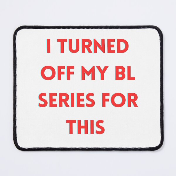 Item preview, I Turned Off My BL Series For This, I'd Rather Be Elsewhere designed and sold by Lambie-Pie.