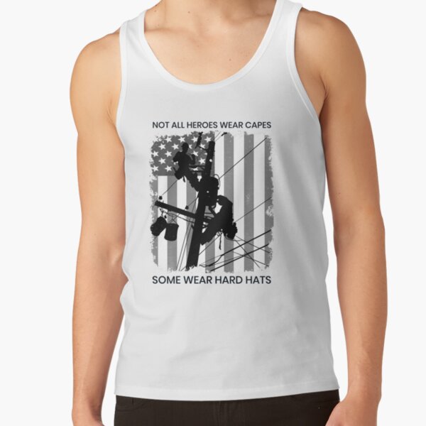 Patriotic American Lineman - Not All Heroes Wear Capes, Some Wear Hard Hats Tank Top