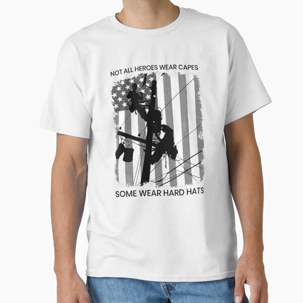 Patriotic American Lineman - Not All Heroes Wear Capes, Some Wear Hard Hats Classic T-Shirt