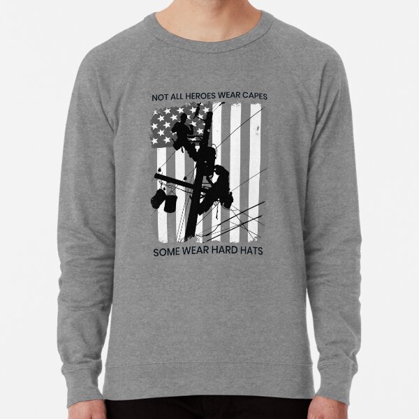 Patriotic American Lineman - Not All Heroes Wear Capes, Some Wear Hard Hats Lightweight Sweatshirt