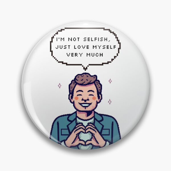 Item preview, I'm not selfish, I just love myself very much | Pixel Style designed and sold by CircinusStore.
