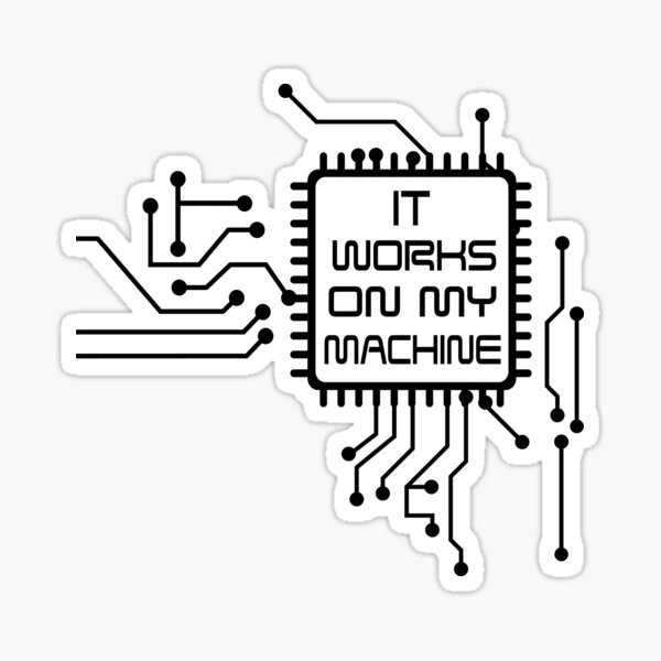 It Works On My Machine Sticker For Sale By Teetimeguys Redbubble