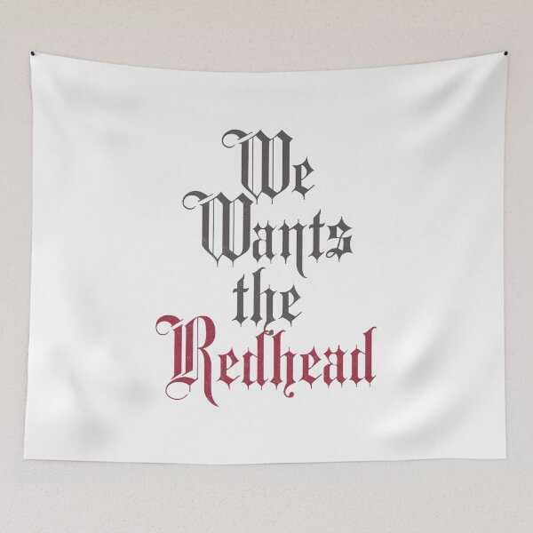 Item preview, We Wants the Redhead designed and sold by FandomTrading.