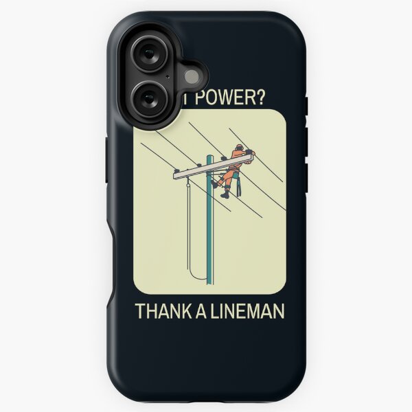 Got Power? Thank A Lineman iPhone Tough Case