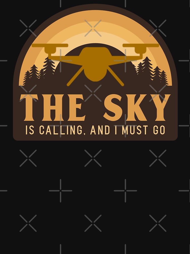 Thumbnail 7 of 7, Classic T-Shirt, Drone: The Sky Is Calling And I Must Go designed and sold by Teesamust.