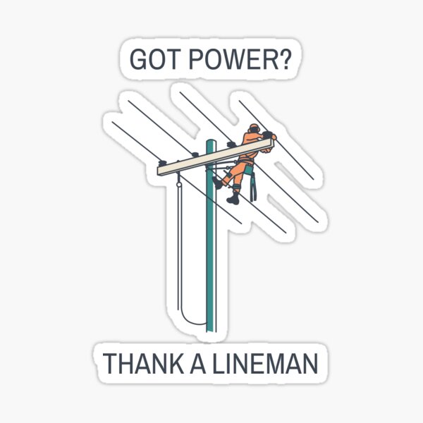 Got Power? Thank A Lineman Sticker