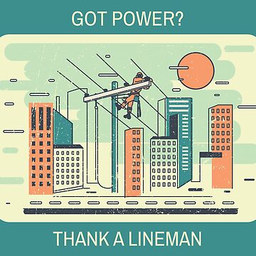 Artwork thumbnail, Got Power? Thank A Lineman by LineXpressions
