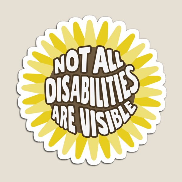 Item preview, Not all disabilities are visible sunflower designed and sold by MillyNeedsHelp.