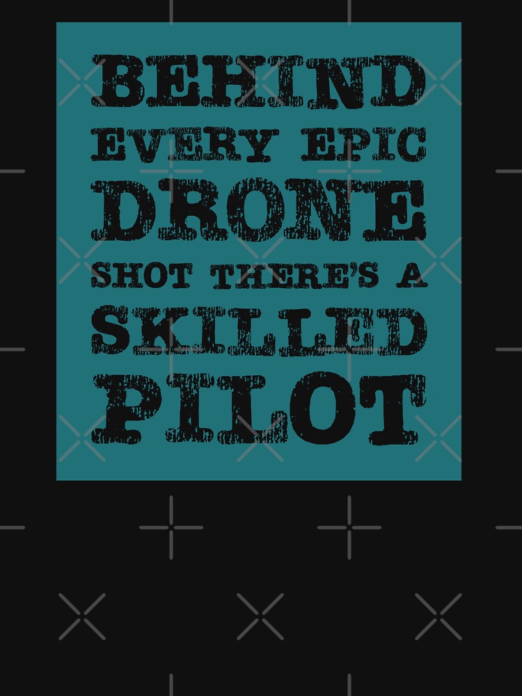 Thumbnail 7 of 7, Classic T-Shirt, Drone: Behind Every Epic Drone Shot, There's a Skilled Pilot designed and sold by Teesamust.