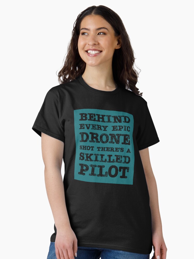 Thumbnail 2 of 7, Classic T-Shirt, Drone: Behind Every Epic Drone Shot, There's a Skilled Pilot designed and sold by Teesamust.