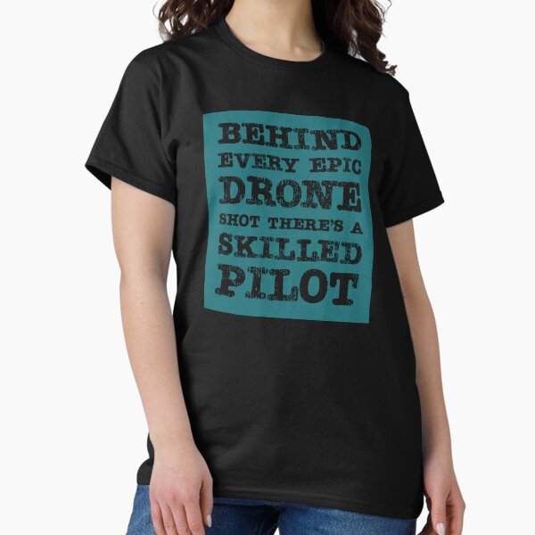 Item preview, Drone: Behind Every Epic Drone Shot, There's a Skilled Pilot designed and sold by Teesamust.