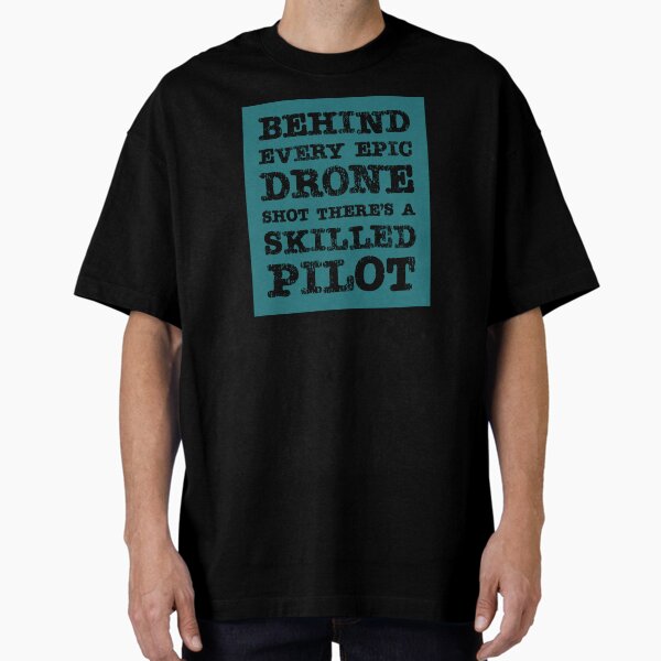 Item preview, Drone: Behind Every Epic Drone Shot, There's a Skilled Pilot designed and sold by Teesamust.