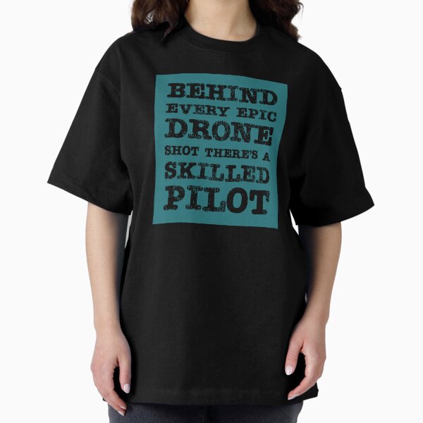 Item preview, Drone: Behind Every Epic Drone Shot, There's a Skilled Pilot designed and sold by Teesamust.