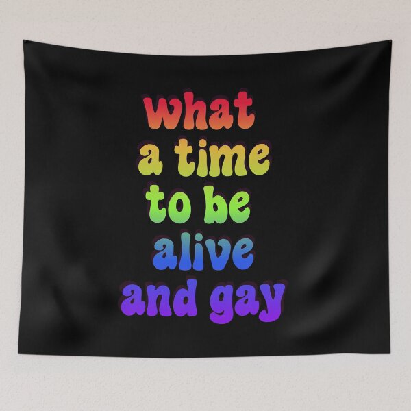 Item preview, What A Time To Live And Gay designed and sold by BritySpear.