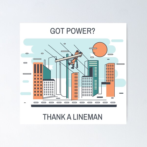 Got Power? Thank A Lineman Poster
