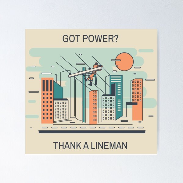 Got Power? Thank A Lineman Poster