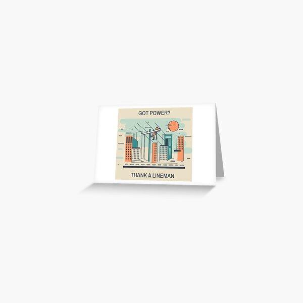 Got Power? Thank A Lineman Greeting Card