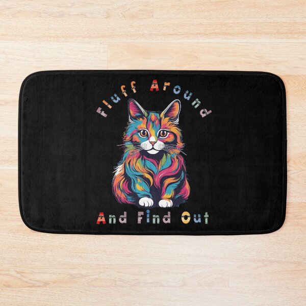 Item preview, Fluff Around And Find Out Colorful Lovely Cat designed and sold by al21ex.