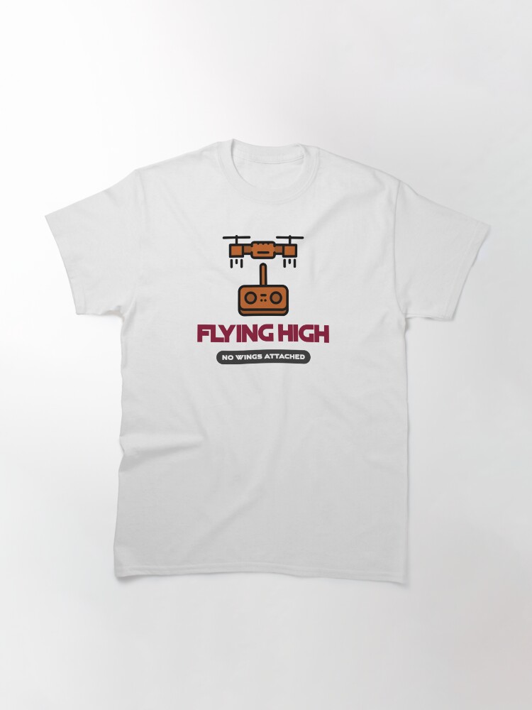 Thumbnail 3 of 7, Classic T-Shirt, Drone: Flying High, No Wings Attached designed and sold by Teesamust.